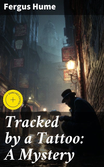 Tracked by a Tattoo: A Mystery: Enriched edition. Uncovering Secrets in Victorian London