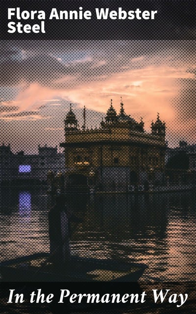 In the Permanent Way: Exploring Colonial India Through Cultural Clashes and Personal Dilemmas