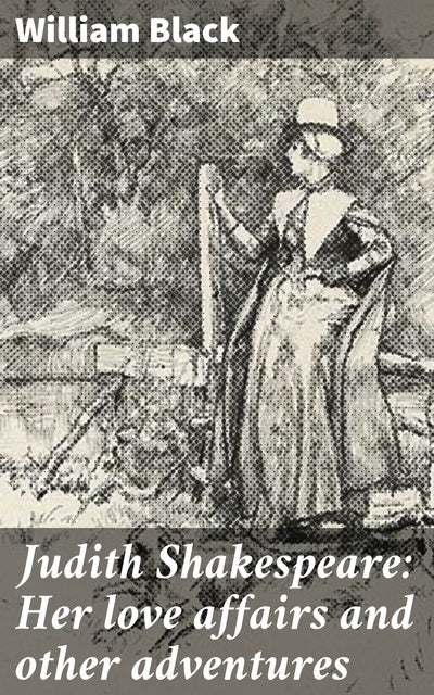 Judith Shakespeare: Her love affairs and other adventures: Love, Betrayal, and Secrets in Shakespearean England