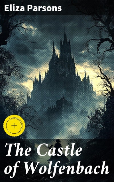 The Castle of Wolfenbach: Enriched edition. Unveiling secrets in the dark castle
