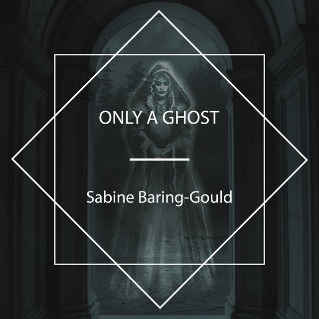 Only a Ghost de Sabine Baring-Gould