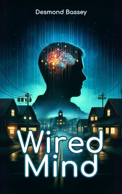 Wired Mind: A Psychological Sci-Fi Thriller