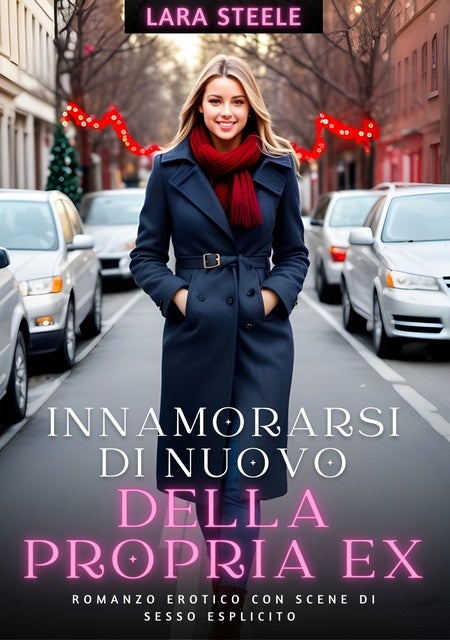 Innamorarsi di nuovo della propria Ex: Romanzo Erotico con Scene di Sesso Esplicito