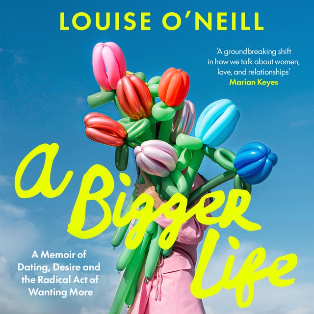 A Bigger Life de Louise O’Neill