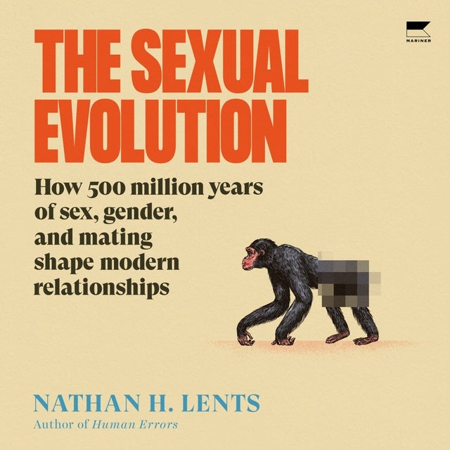 The Sexual Evolution: How 500 Million Years of Sex, Gender, and Mating Shape Modern Relationships