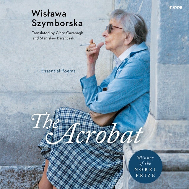 The Acrobat: Essential Poems de Wislawa Szymborska