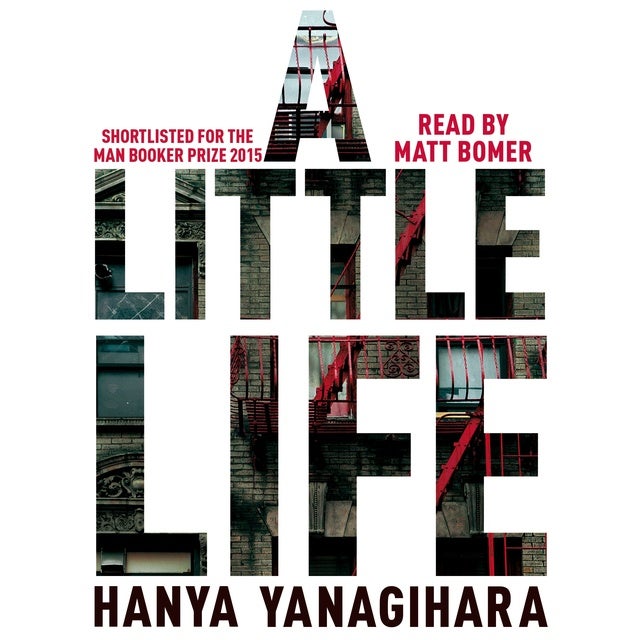 A Little Life: The million-copy bestseller, shortlisted for the Booker Prize de Hanya Yanagihara