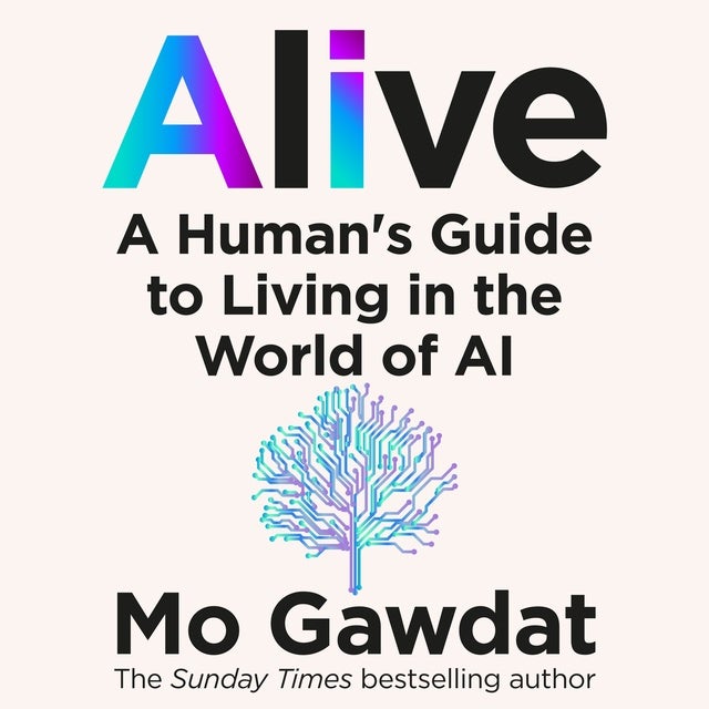 Alive: A Human's Guide to Living in the World of AI