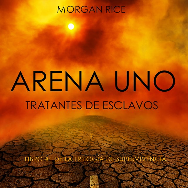 Arena Uno: Tratantes De Esclavos (Libro #1 De La Trilogía De Supervivencia)