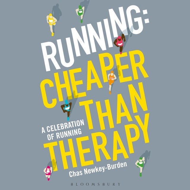 Running: Cheaper Than Therapy: A Celebration of Running