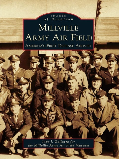 Millville Army Air Field: America's First Defense Airport