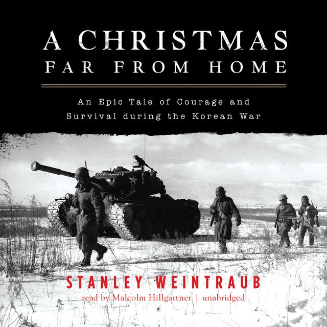 A Christmas Far from Home: An Epic Tale of Courage and Survival during the Korean War