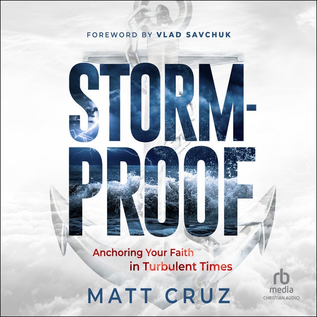 Stormproof: Anchoring Your Faith in Turbulent Times de Matt Cruz