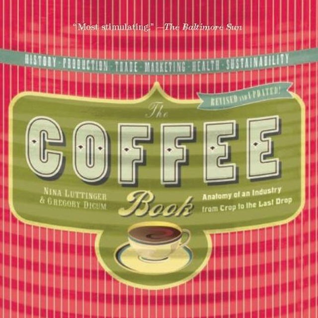 The Coffee Book: Anatomy of an Industry from Crop to the Last Drop