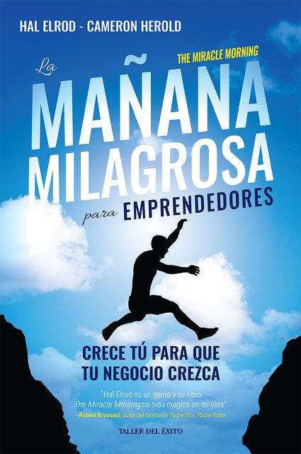 La mañana milagrosa para emprendedores: Crece tú para que tu negocio crezca
