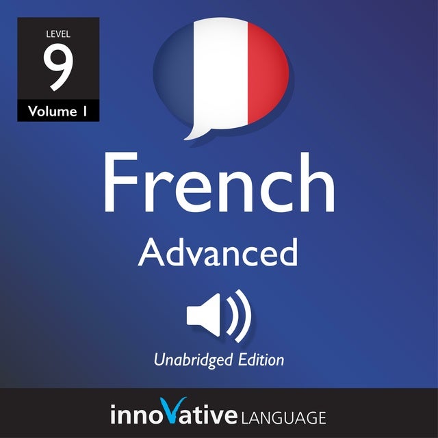 Learn French - Level 9: Advanced French: Volume 1: Lessons 1-25