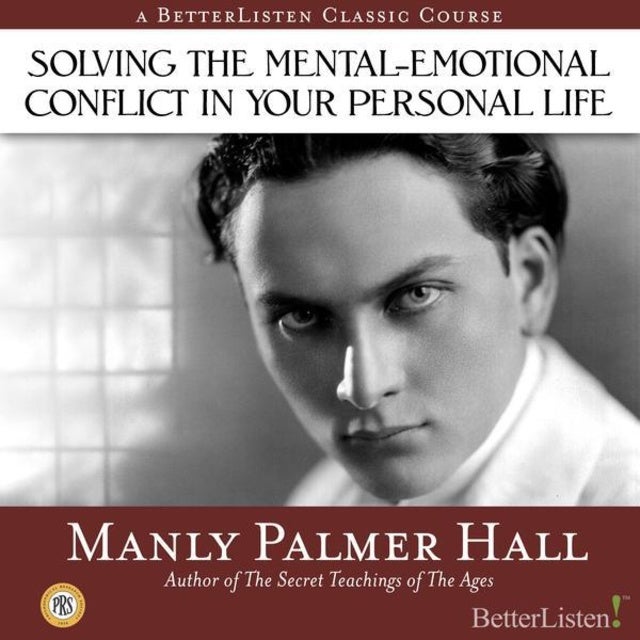 Solving the Mental-Emotional Conflict in Your Personal Life de Manly Hall
