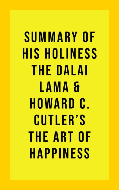 Summary of His Holiness the Dalai Lama & Howard C. Cutler's The Art of Happiness