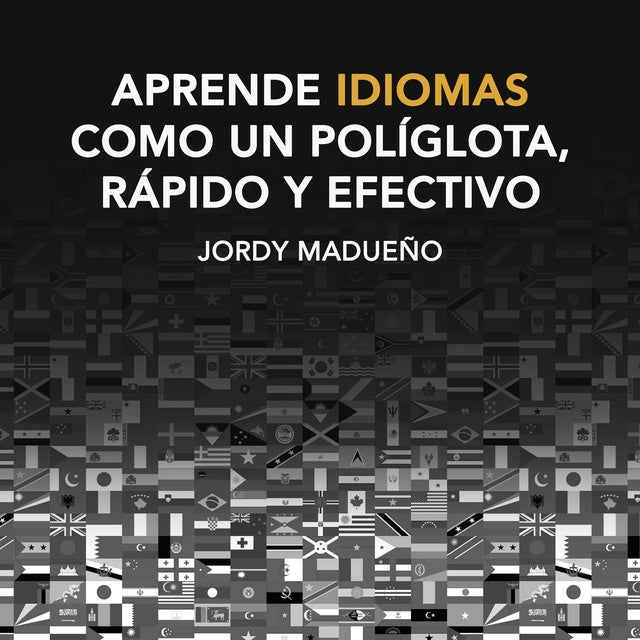 Aprende idiomas como un políglota, rápido y efectivo: Estrategias y Aplicaciones para aprender idiomas