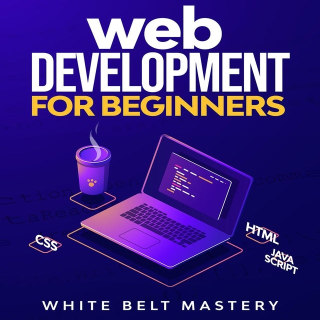 Web Development for beginners: Learn HTML/CSS/Javascript step by step with this Coding Guide, Programming Guide for beginners, Website development de White Belt Mastery