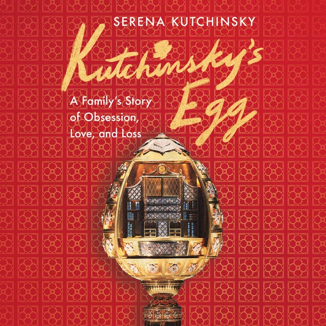 Kutchinsky's Egg: A Family's Story of Obsession, Love, and Loss
