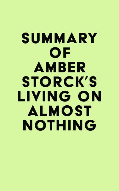 Summary of Amber Storck's Living On Almost Nothing