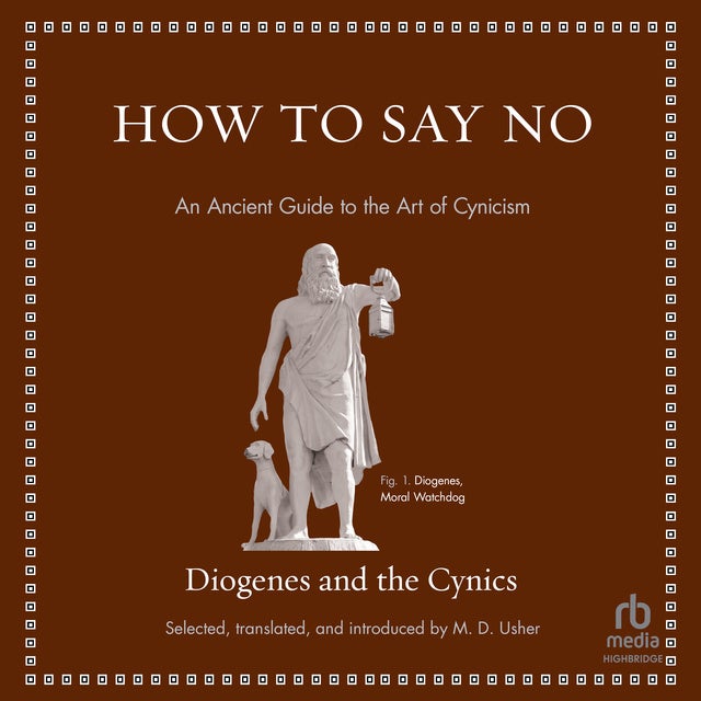 How to Say No: An Ancient Guide to the Art of Cynicism de Diogenes