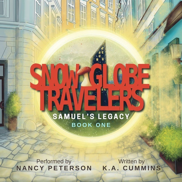 Snow Globe Travelers: Samuel’s Legacy de K.A. Cummins