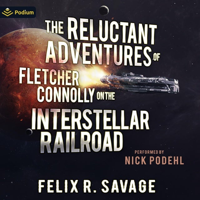 The Reluctant Adventures of Fletcher Connolly on the Interstellar Railroad: The Reluctant Adventures of Fletcher Connolly on the Interstaller Railroad, Book 1, 2, 3, 4