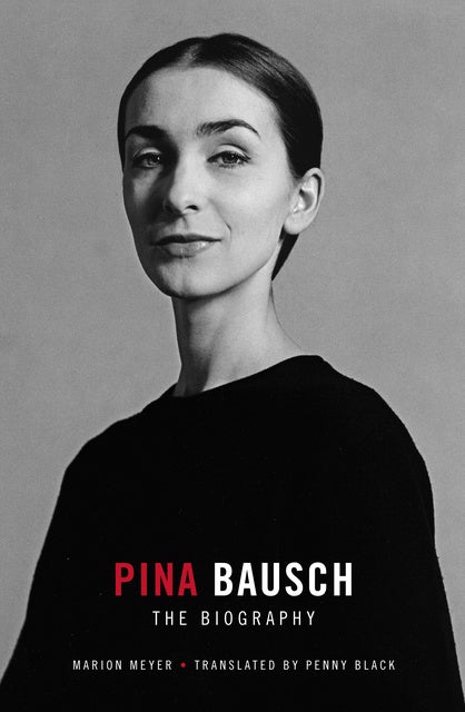 Pina Bausch - The Biography