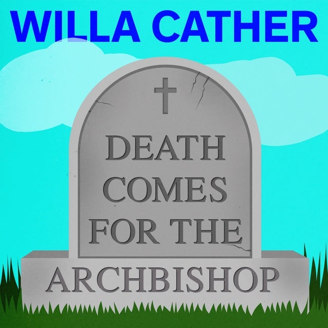 Death Comes for the Archbishop: Enriched edition. de Willa Cather, Willa Cather