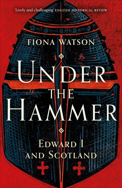 Under the Hammer: Edward I and Scotland