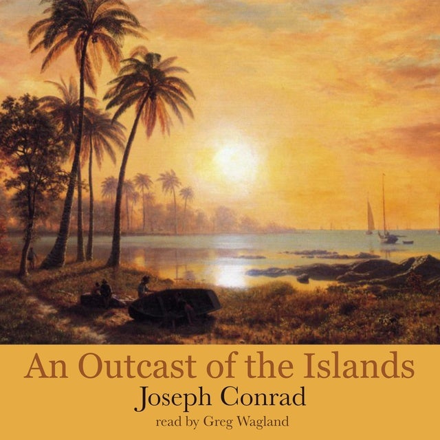An Outcast of the Islands de Joseph Conrad