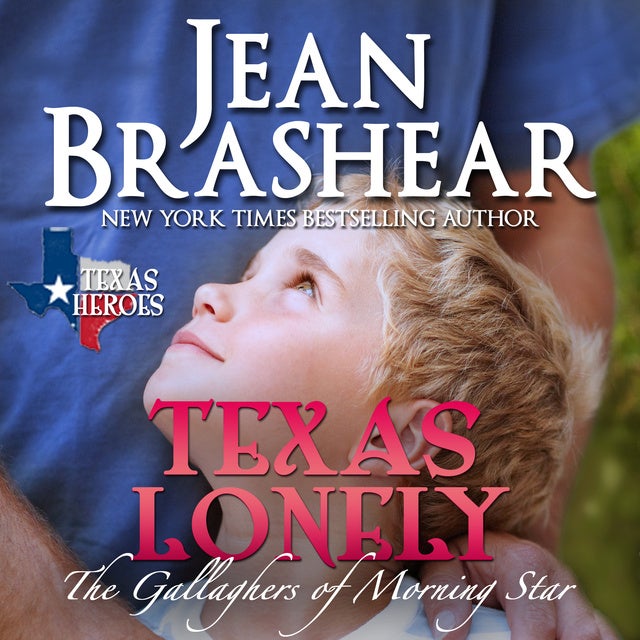 Texas Lonely: Book 2 of the Morning Star Series - The Gallaghers of Morning Star de Jean Brashear