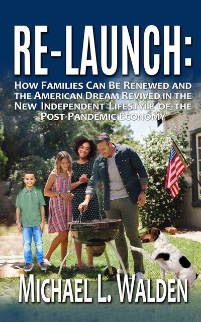 ReLaunch: Renewing Families and Reviving the American Dream in the New Independent Lifestyle