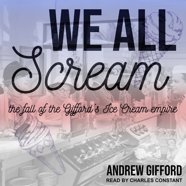 We All Scream: The Fall of the Gifford's Ice Cream Empire