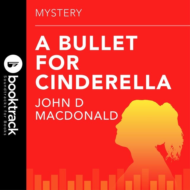A Bullet for Cinderella: Booktrack Edition de John D MacDonald