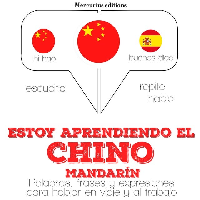 Estoy aprendiendo el Chino (mandarín): Escucha, Repite, Habla : curso de idiomas