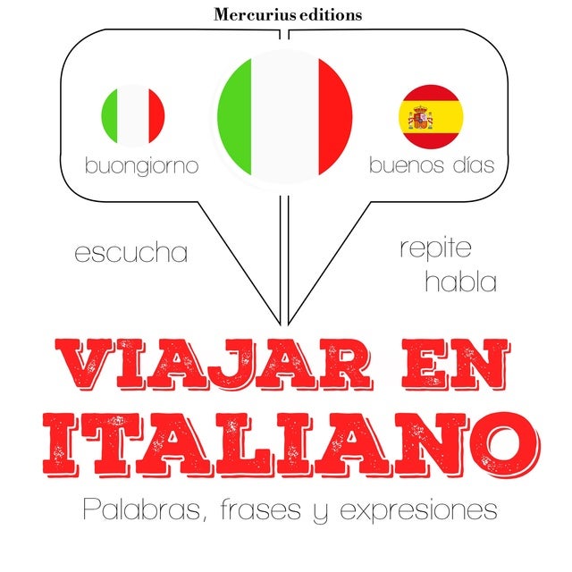 Viajar en italiano: Escucha, Repite, Habla : curso de idiomas