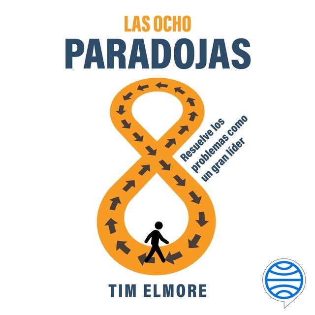 Las ocho paradojas: Resuelve los problemas como un gran líder
