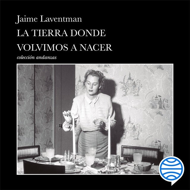 La tierra donde volvimos a nacer de Jaime Laventman