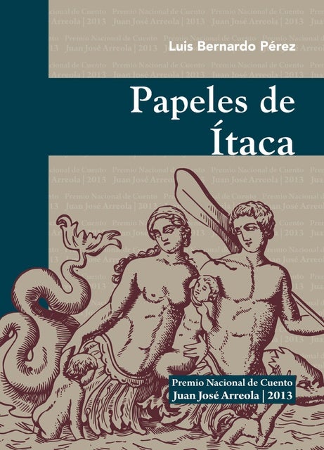 Papeles de Ítaca: Premio Nacional de Cuento Juan José Arreola 2013