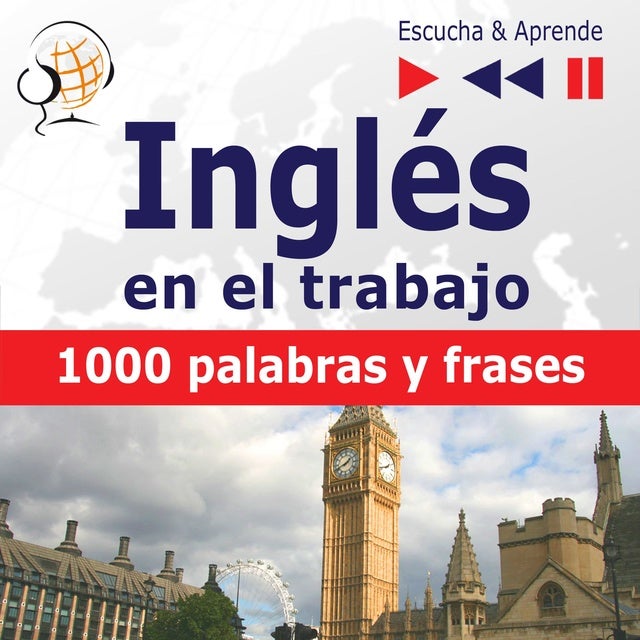 Inglés en el trabajo – Escucha & Aprende:: 1000 palabras y frases básicas