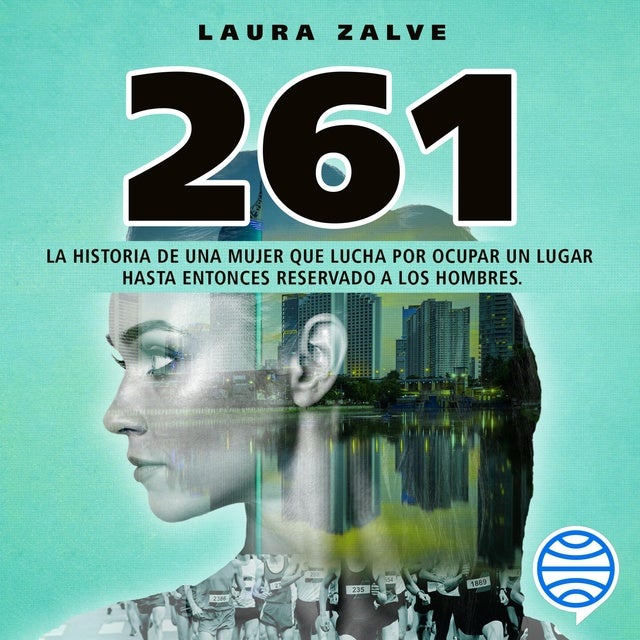 261: La historia de una mujer que lucha por ocupar un lugar hasta entonces reservado a los hombres.