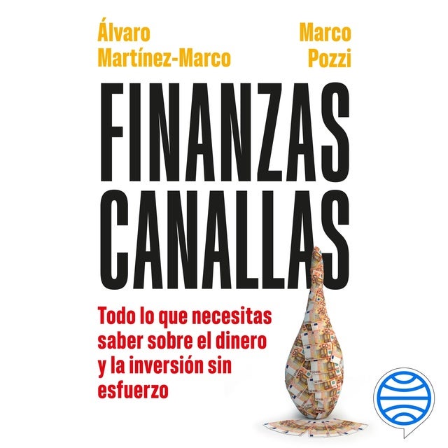 Finanzas canallas: Todo lo que necesitas saber sobre el dinero y la inversión sin esfuerzo