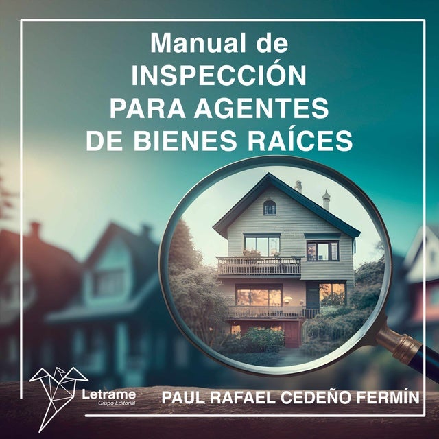 Manual de inspección para agentes de Bienes Raíces de Paul Rafael Cedeño Fermín, Paul Rafael Cedeño Fermín