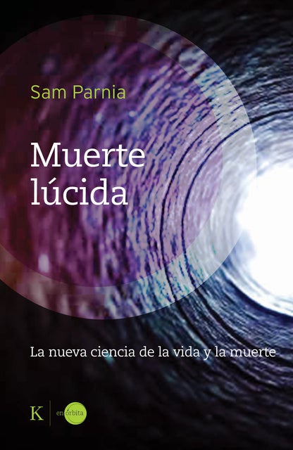 Muerte lúcida: La nueva ciencia de la vida y la muerte