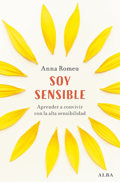 Soy sensible: Aprender a convivir con la alta sensibilidad