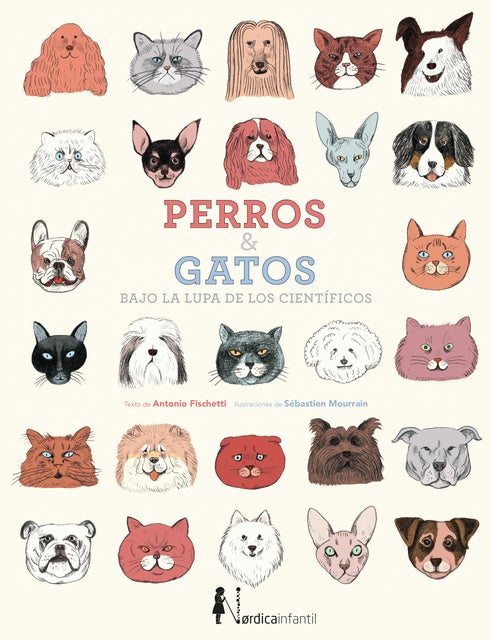 Perros & gatos: Bajo la lupa de los científicos de Antonio Fischetti