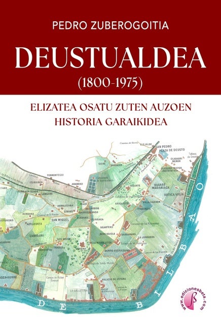 DEUSTUALDEA (1800-1975): Elizatea osatu zuten auzoen historia garaikidea